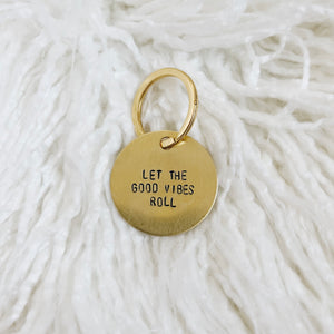 let the good vibes roll brass tag