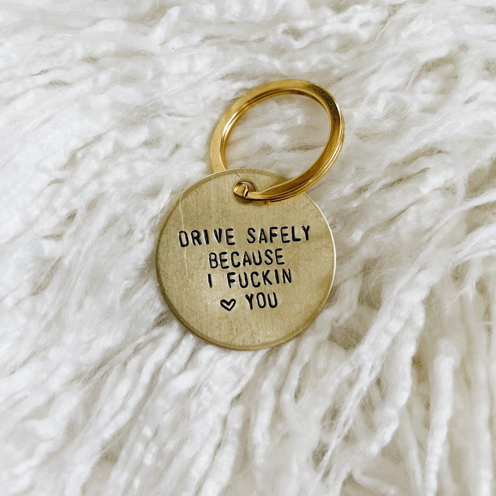 drive safely because i fuckin love you brass tag